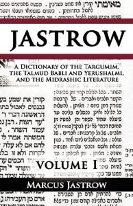 A Dictionary of the Targumim, the Talmud Babli and Yerushalmi, and the Midrashic Literature, Volume I