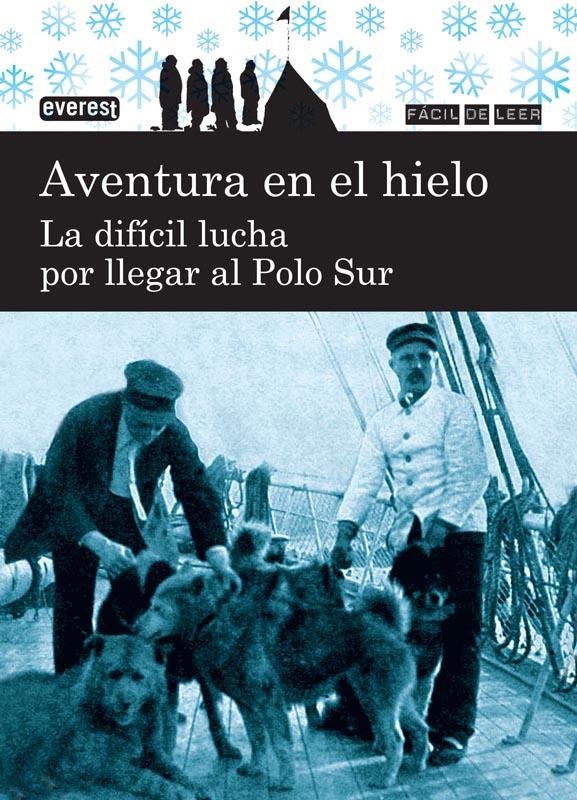 Aventura en el hielo. La difiícil lucha por llegar al Polo Sur