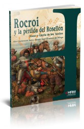 Rocroi y la pérdida del Rosellón. Ocaso y gloria de los Tercios