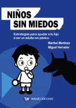 Niños sin miedos. Estrategias para ayudar a tu hijo a ser un adulto sin pánico