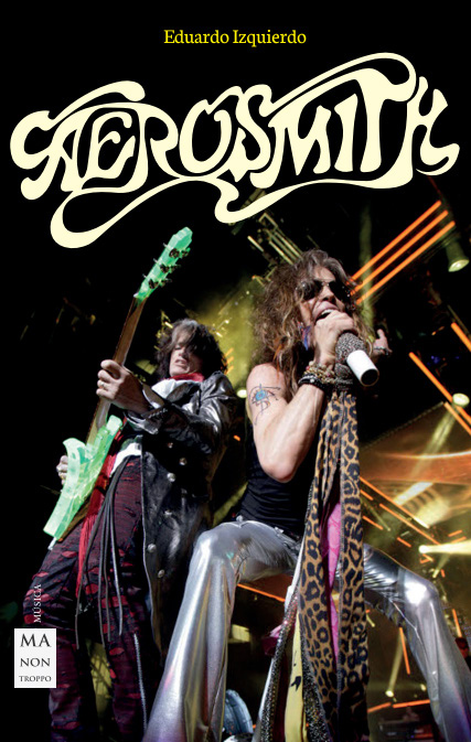 Aerosmith. Vida, canciones, anécdotras, discografía