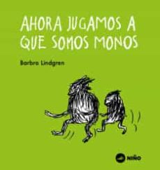 Ahora Jugamos A Que Somos Monos (Premio Astrid Lindgren memorial 2014)