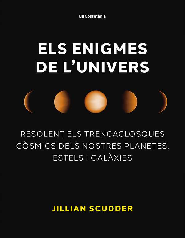 Els enigmes de l'univers. Resolent els trencaclosques còsmics dels nostres planetes, estels i galàxies