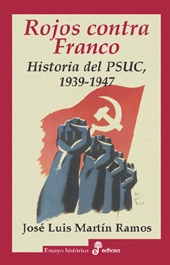 Rojos contra Franco: historia del PSUC, 1939-1947