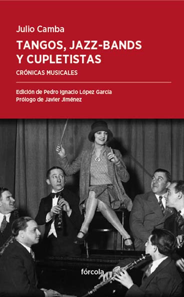 Tangos, jazz-bands y cupletistas. Crónicas musicales