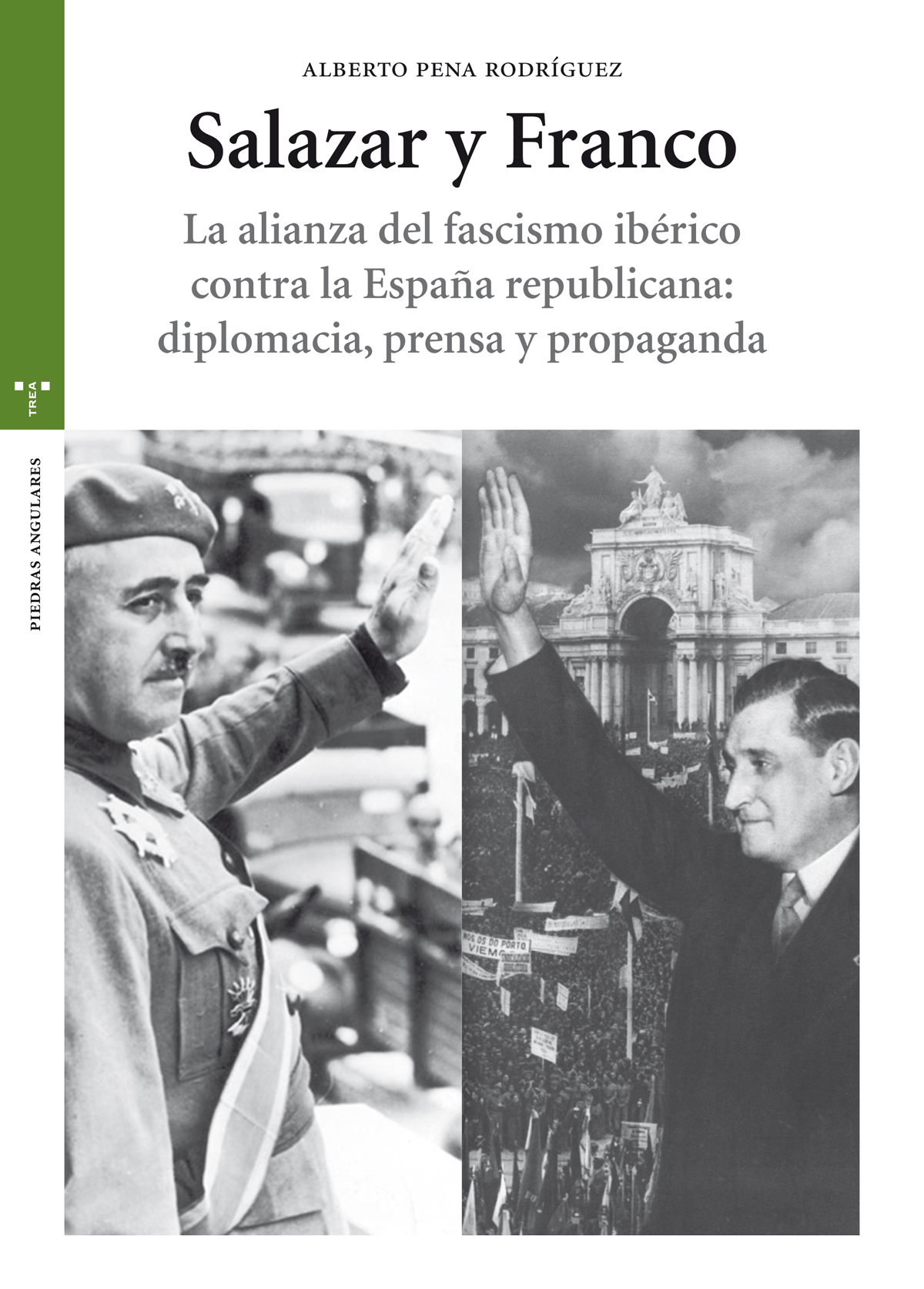 Salazar y Franco. La alianza del fascismo ibérico contra la España republicana: diplomacia, prensa y propaganda