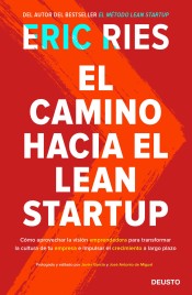 El camino hacia el Lean Startup. Cómo aprovechar la visión emprendedora para transformar la cultra de tu empresa e impulsar el creciemiento a largo plazo