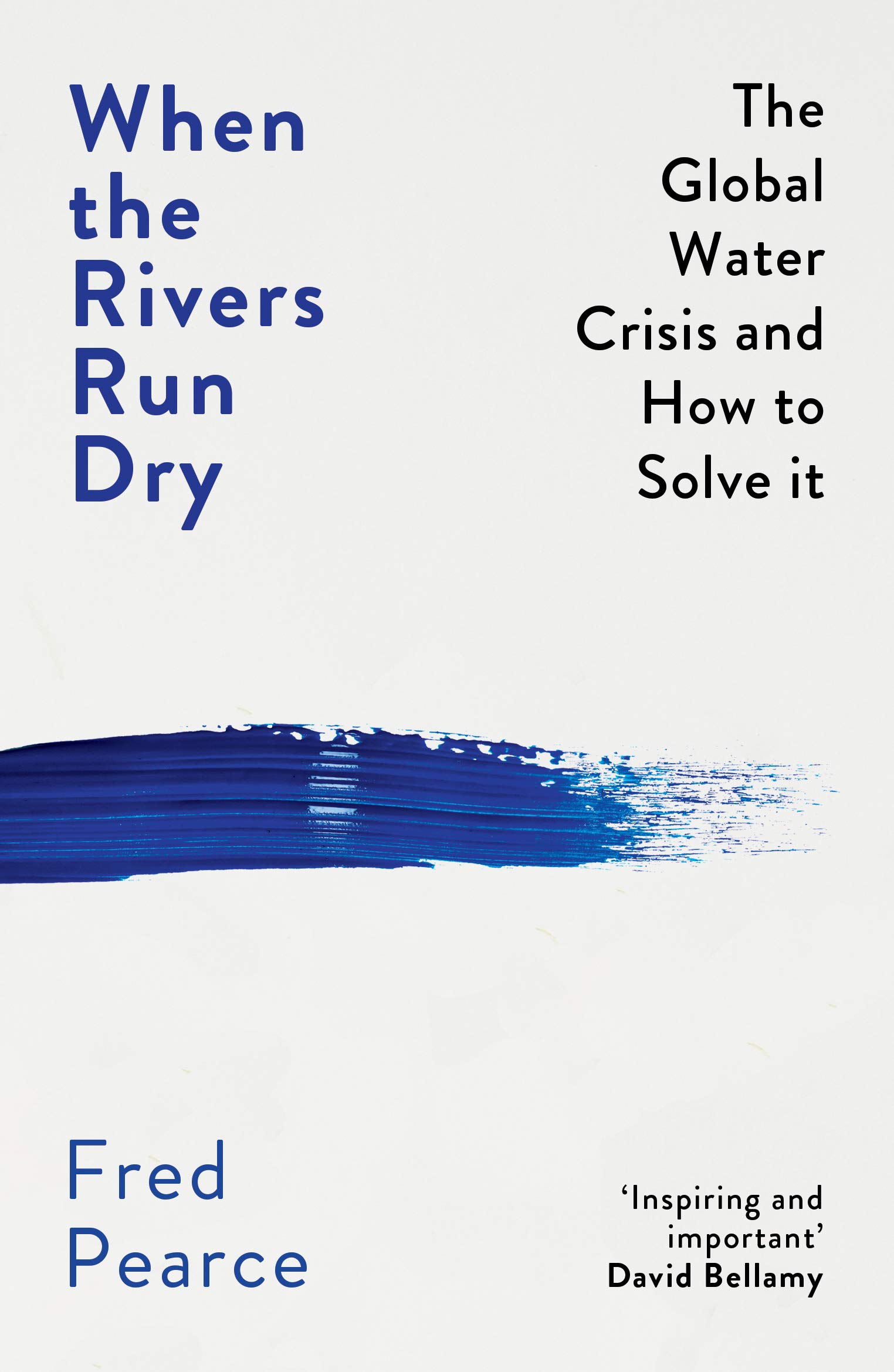 When the rivers run dry. The global water crisi and how to solve it