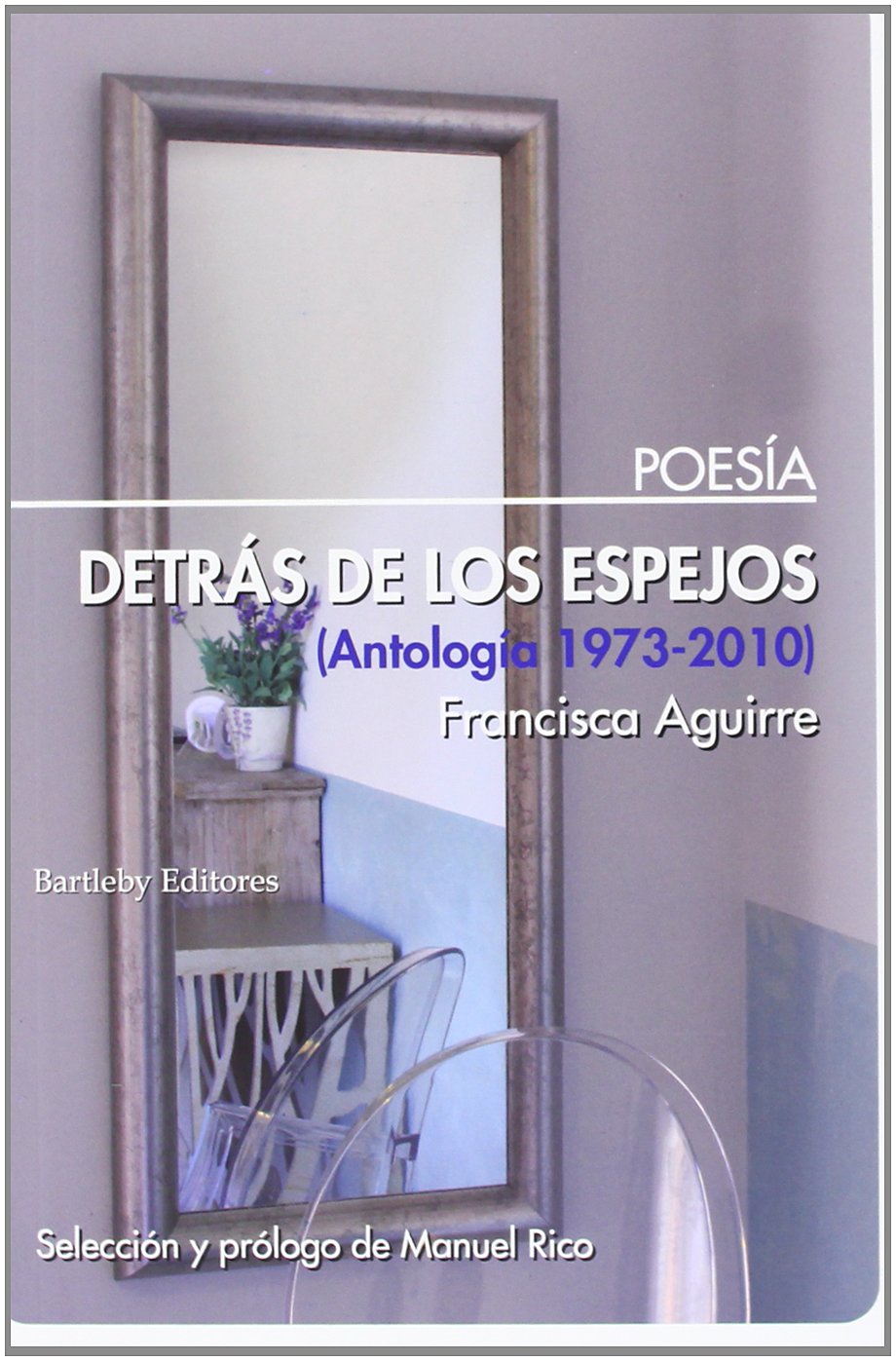 Detrás De Los Espejos. Antología 1973-2010