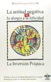 La actitud negativa o la alergia a la felicidad. La inversión pśiquica