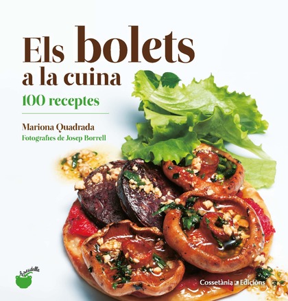 Els bolets a la cuina. 100 receptes