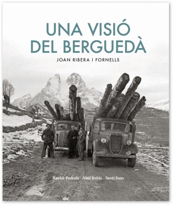 Una visió de Berguedà. Fotografies de Joan Ribera Fornelles 1921-2005