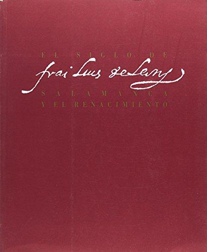 El siglo de fray Luis de León. Salamanca y el Renacimiento