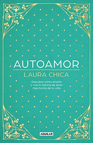 Autoamor. Descubre cómo amarte y vive la historia de amor más bonita de tu vida.