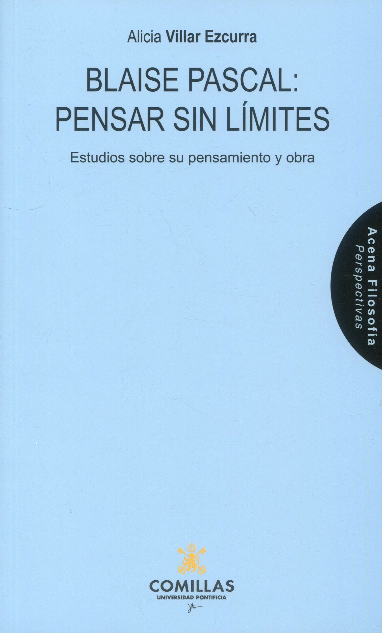 Blaise Pascal: pensar sin limite (Estudios sobre su pensamiento y obra)