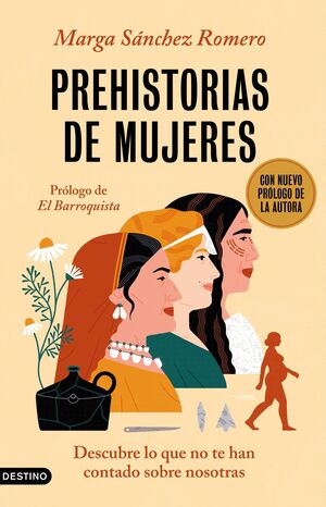 Prehistorias de mujeres. Descubre lo que no te han contado sobre nosotras (Edición especial en tapa dura con nuevo prólogo de la autora)