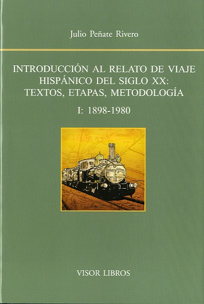 Introducción al relato de viaje hispánico del siglo XX: Textos, etapas, metodología (Vol. I: 1898-1980)