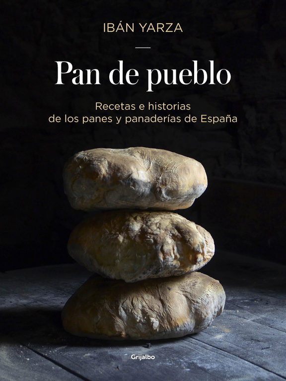 Pan de pueblo. Recetas e historias de los panes y panaderías de España