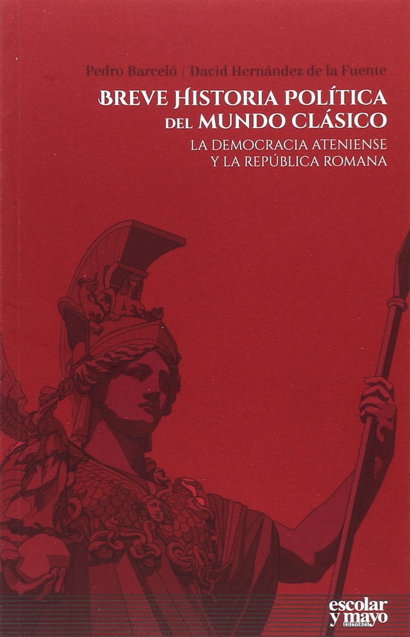 Breve historia política del mundo clásico. La democracia ateniense y la república romana