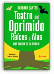 Teatro del oprimido: raíces y alas (Una teoría de la praxis)