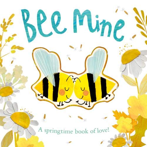 Bee Mine. A Springtime Book Of Love