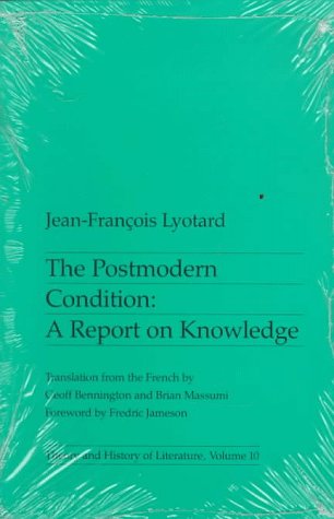 The Postmodern Condition: A Report on Knowledge (Theory and History of Literature)