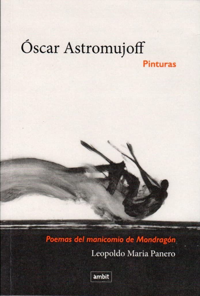 Óscar Astromujoff. Pinturas. Poemas del manicomio de Mondragón