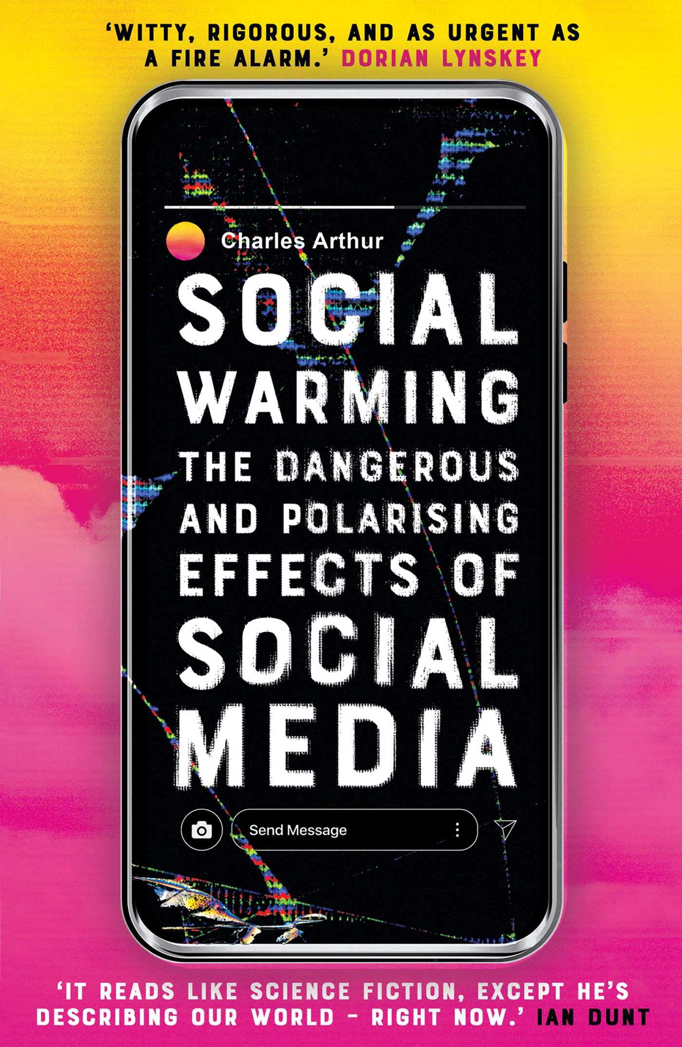 SOCIAL WARMING: The Dangerous and Polarising Effects of Social Media