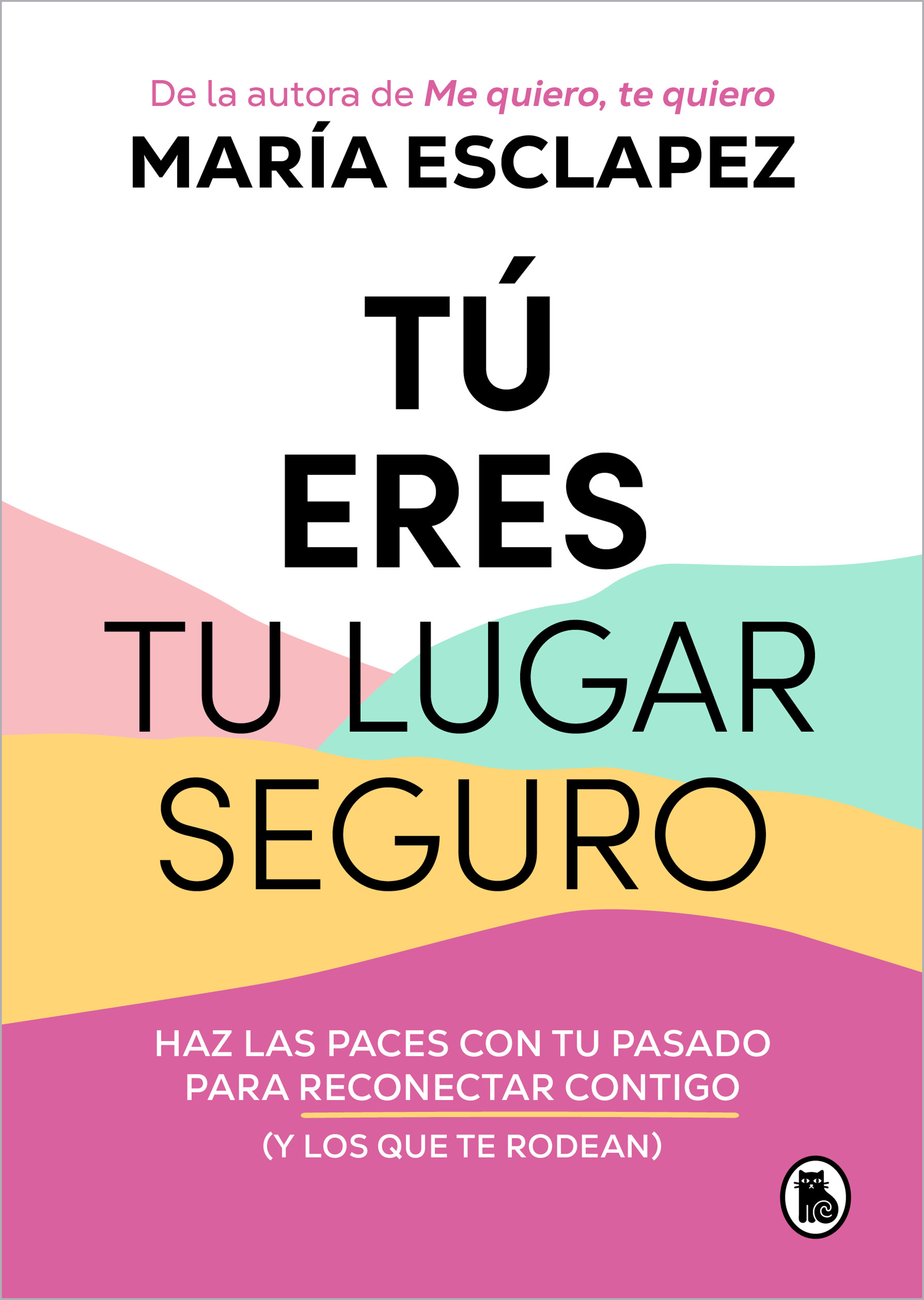 Tú eres tu lugar seguro. Haz las paces con tu pasado para reconectar contigo (y los que te rodean)