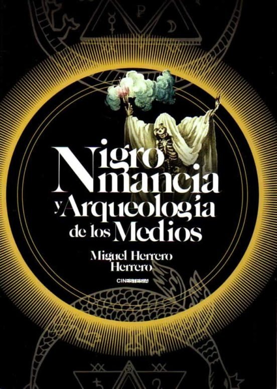 Nigromancia y arqueología de los medios