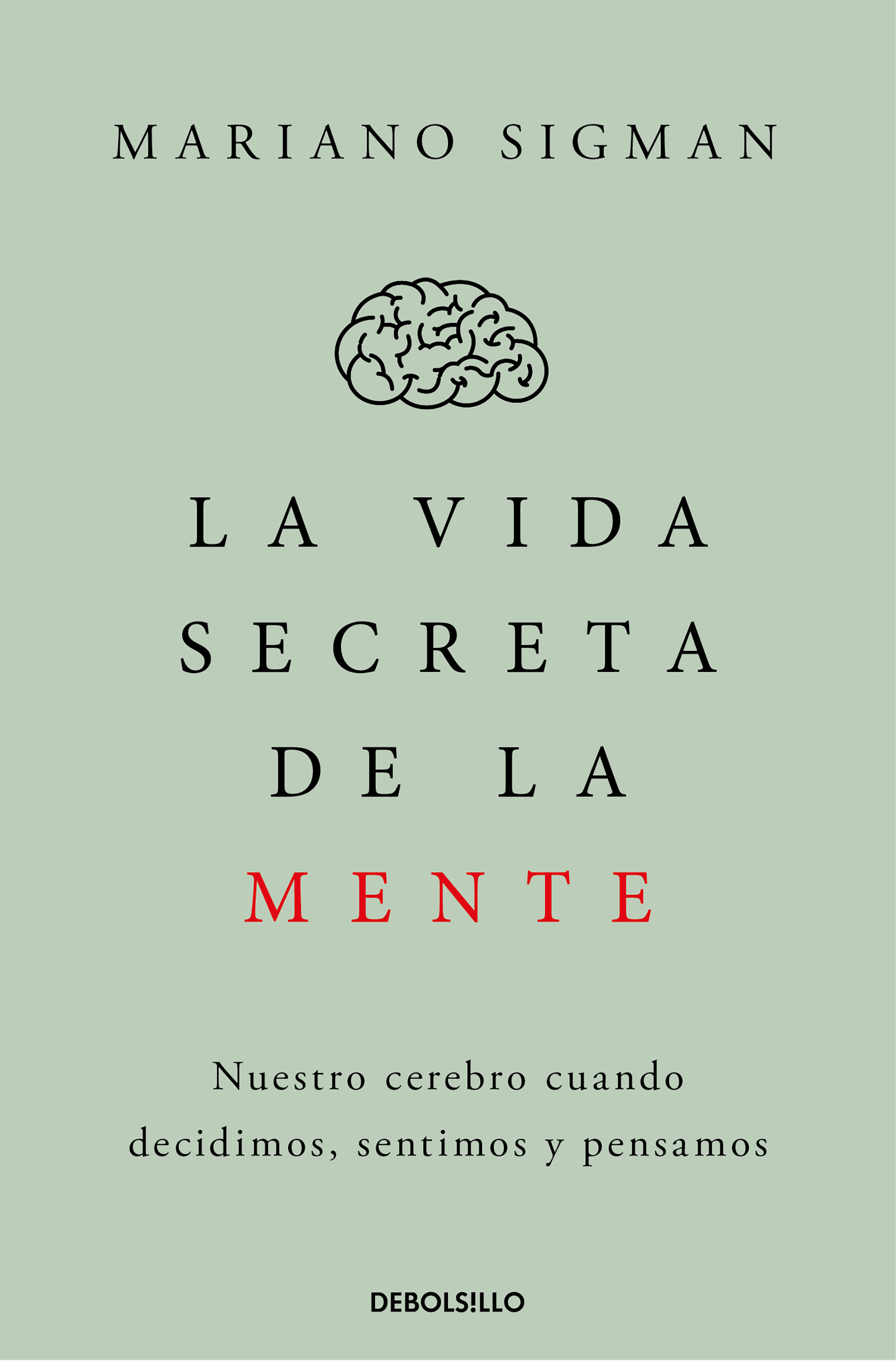 La vida secreta de la mente: nuestro cerebro cuando decidimos, sentimos y pensamos (Edición de bolsillo)