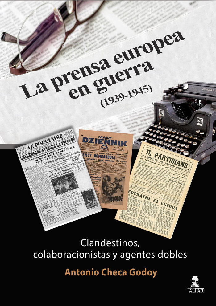 La prensa europea en guerra (1939-1945). Clandestinos, colaboracionistas y agentes dobles