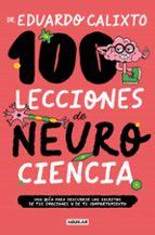 100 lecciones de neurociencia. Una guía para descubrir los secretos de tus emociones y de tus comportamientos