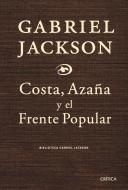 Costa, Azaña, el Frente Popular y otros ensayos