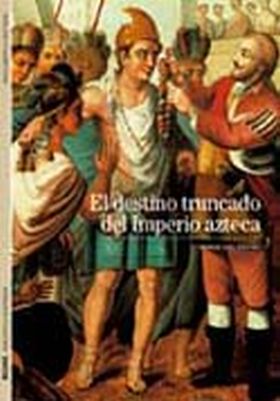 El destino truncado del Imperio Azteca