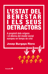 L'estat del benestar i els seus detractors. A propòsit dels orígens de model social europeu en temps de crisi