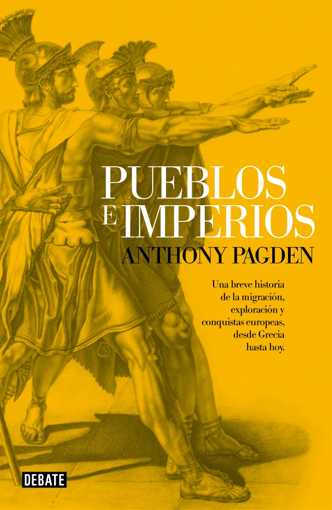 Pueblos e imperios. Una breve historia de la migración, exploración y conquistas europeas, desde Grecia hasta hoy