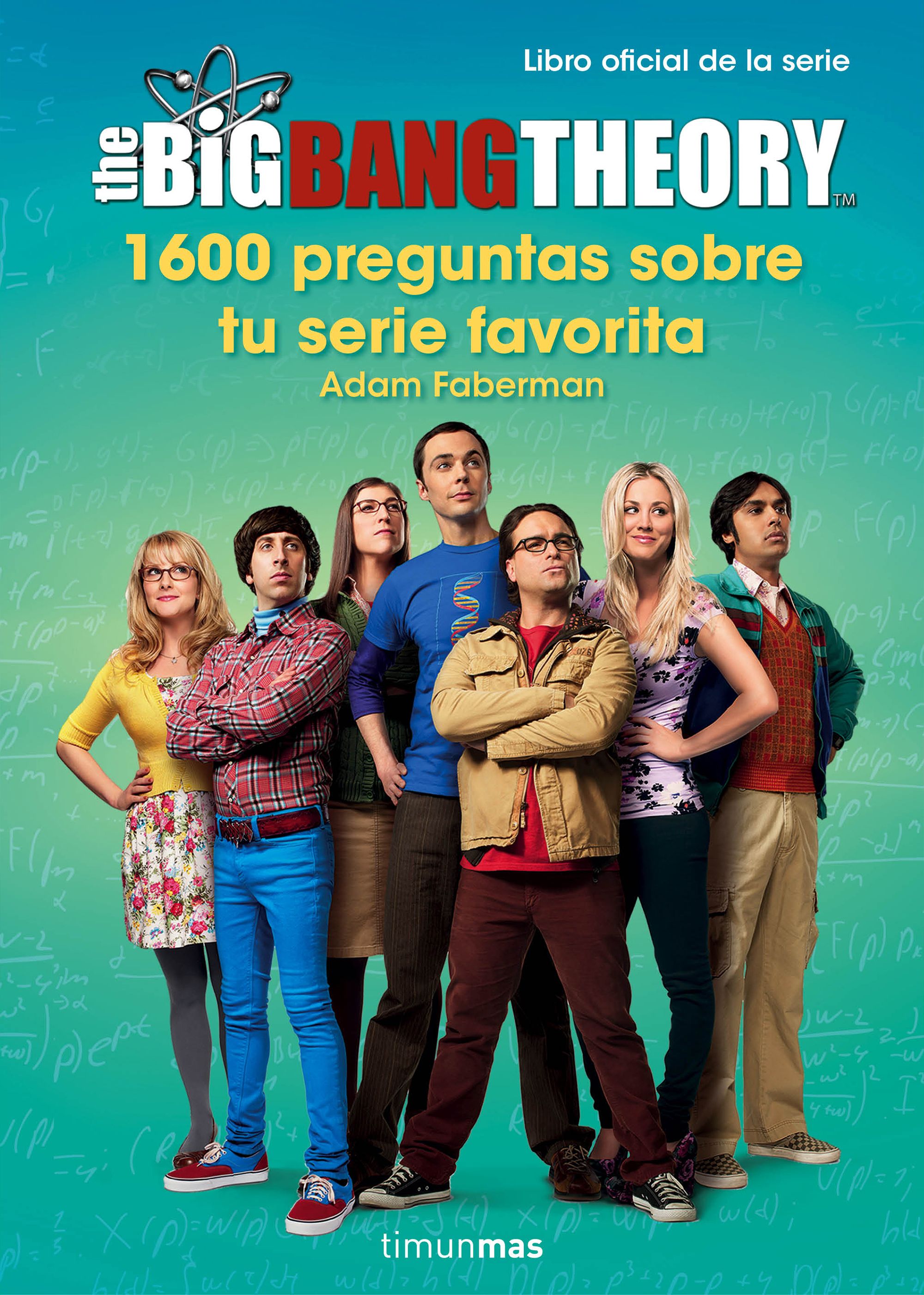 The Big Bang Theory. 1600 preguntas sobre tu serie favorita