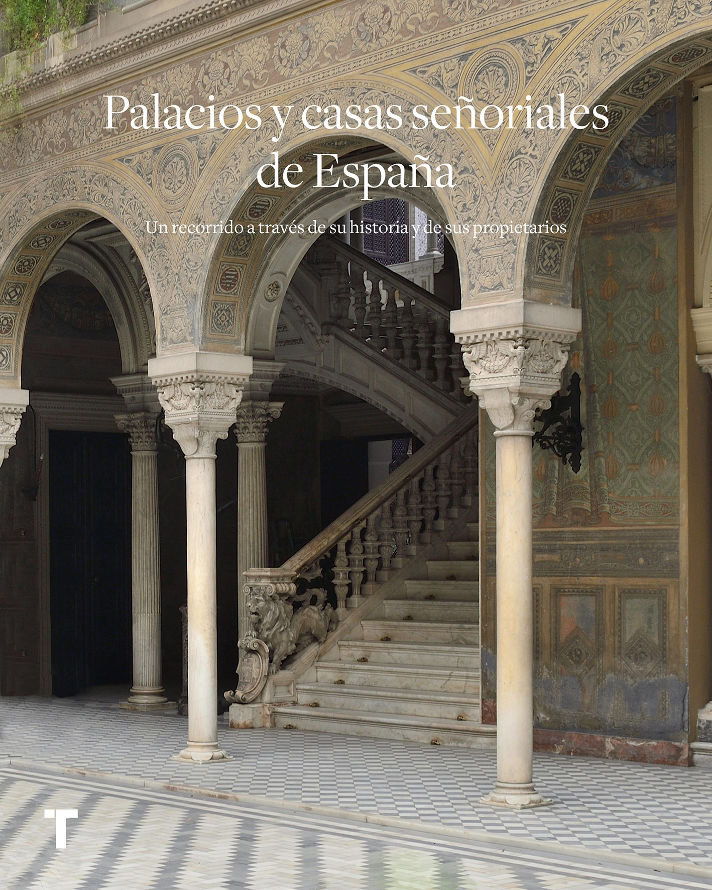 Palacios y casas señoriales de España. Un recorrido a través de su historia y sus propietarios