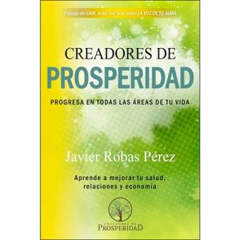 Creadores de prosperidad. Progresa en todas las áreas de tu vida