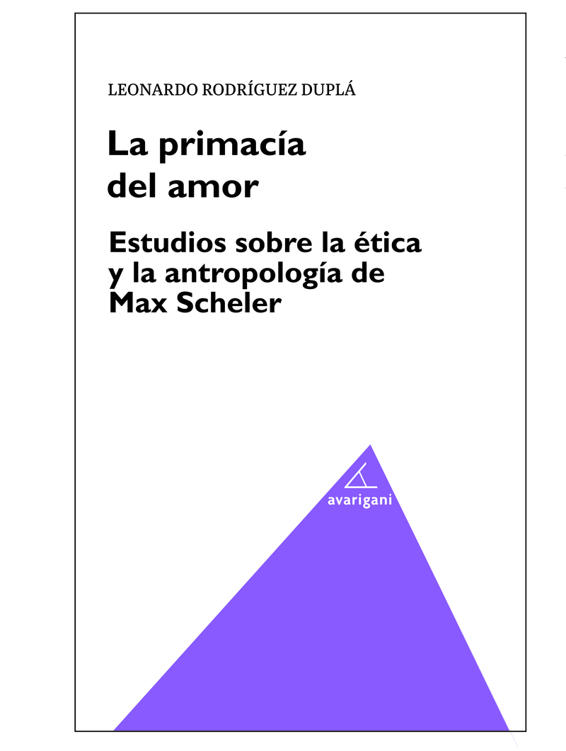 La primacia del amor: estudios sobre la ética y la antropología de Max Scheler