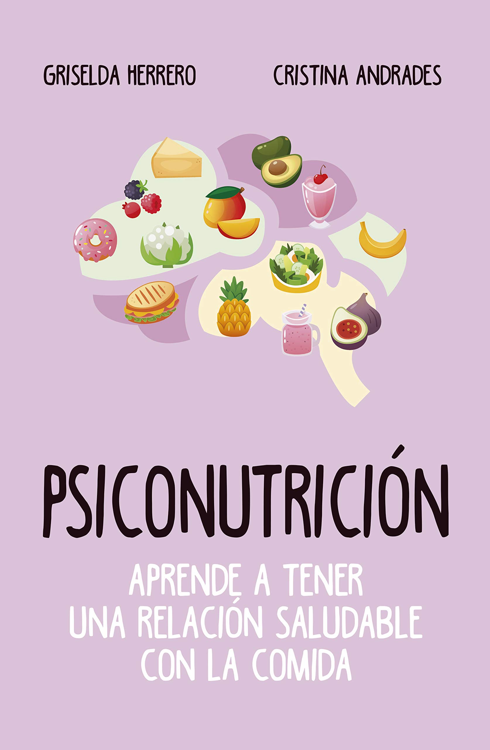 Psiconutrición. Aprende a tener una relación saludable con la comida