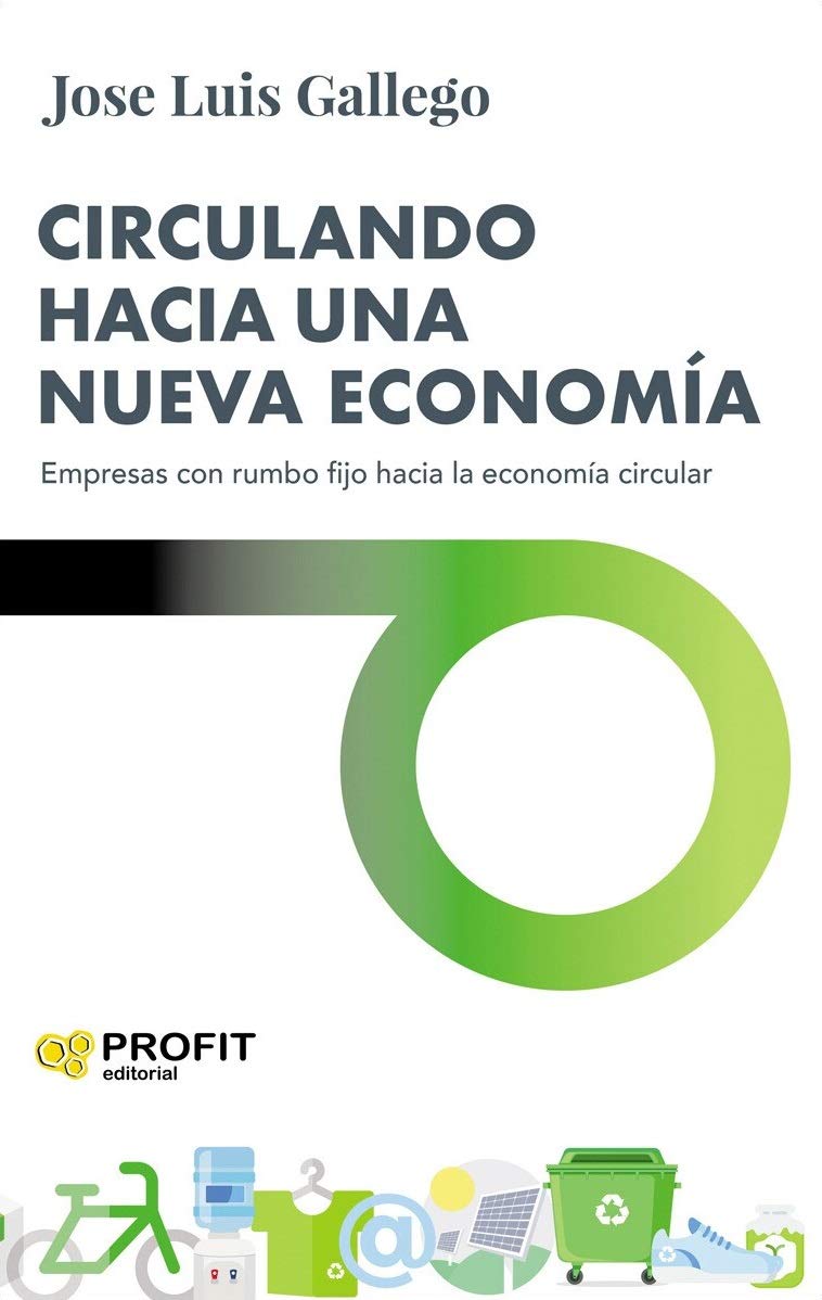 Circulando hacia una nueva economía. Empresas con rumbo fijo hacia la economía circular