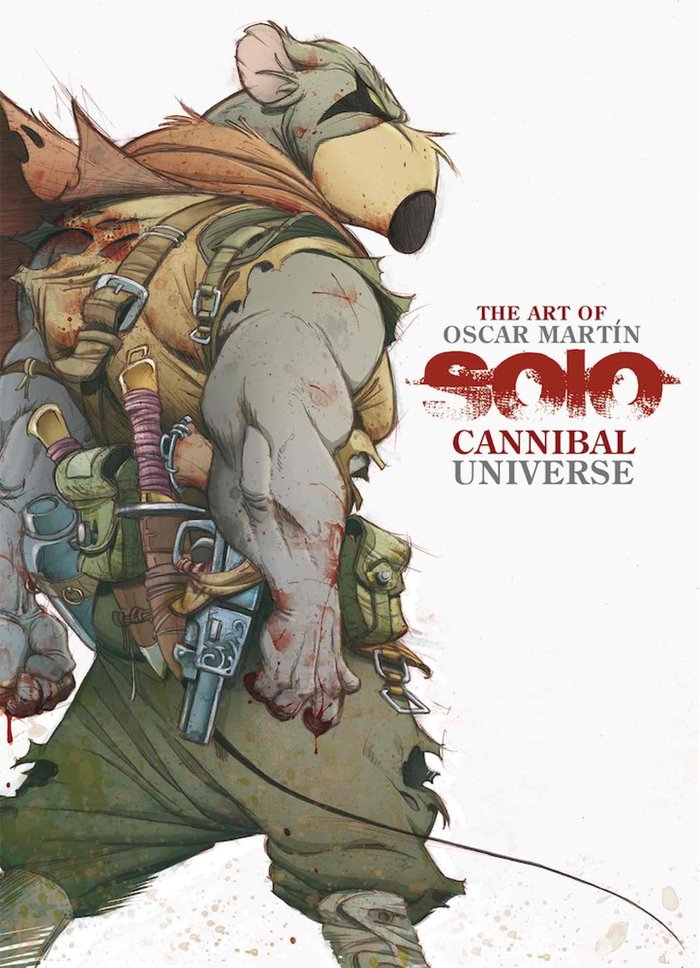 THE ART OF OSCAR MARTIN. SOLO CANNIBAL UNIVERSE