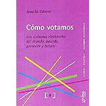 Cómo votamos. Los sistemas electorales del mundo: pasado, presente y futuro