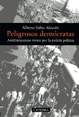 Peligrosos demócratas. Antifranquistas vistos por la policía política