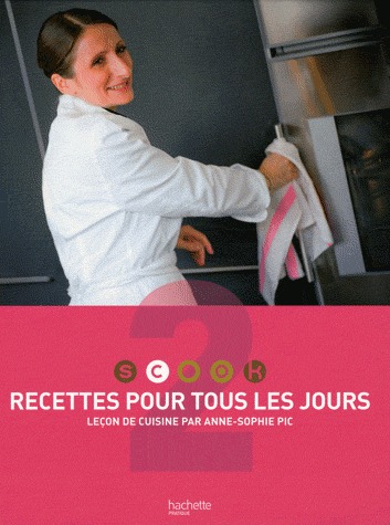 Recettes pour tous les jours : Leçon de cuisine par Anne-Sophie Pic