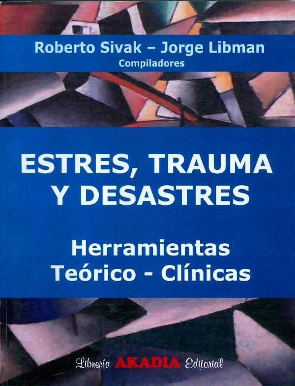 Estres, trauma y desastres : Herramientas teorico-prácticas