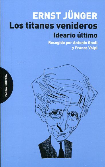 Los titanes venideros: ideario último (Recogido por Antonio Gnoli y Franco Volpi)