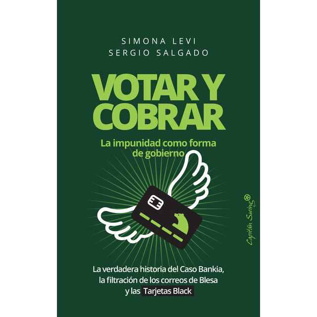 Votar y cobrar. La impunidad como forma de gobierno. La verdadera historia del Caso Bankia, la filtración de los correos de Blesa y las Tarjetas Black